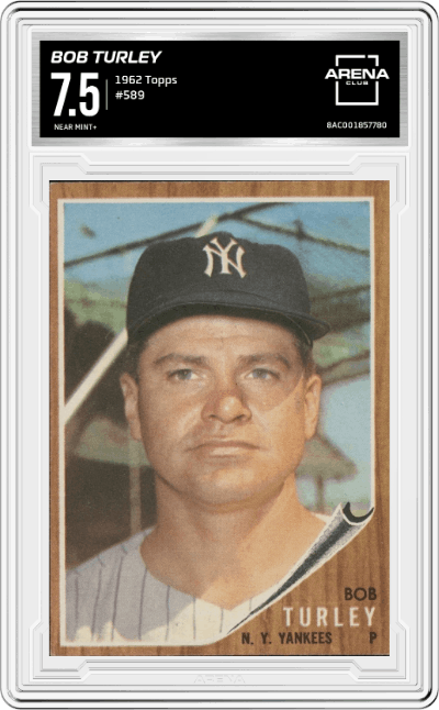 Bob Turley from the 1962 Topps set graded by Arena Club and given an overall grade of 7.5.
