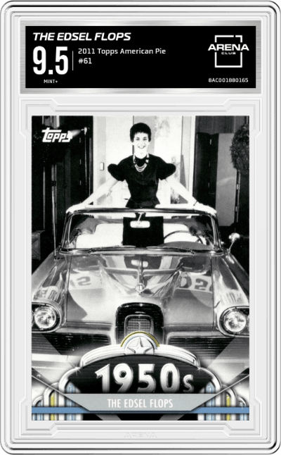 The Edsel Flops from the 2011 Topps American Pie set graded by Arena Club and given an overall grade of 9.5.
