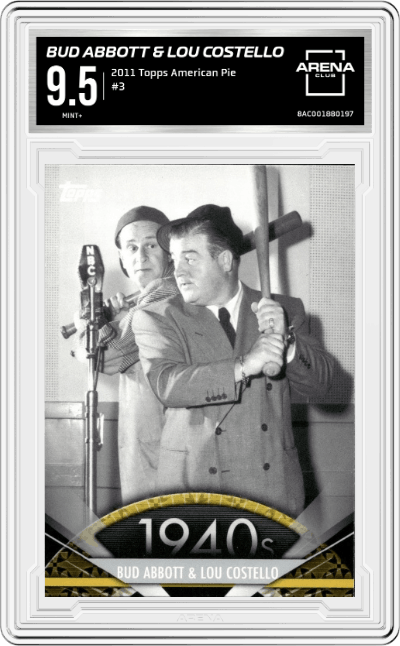 Bud Abbott & Lou Costello from the 2011 Topps American Pie set graded by Arena Club and given an overall grade of 9.5.