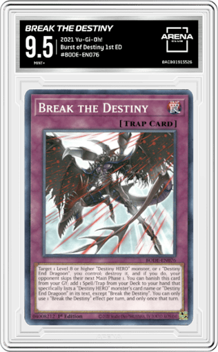 Break the Destiny from the 2021 Yu-Gi-Oh! set graded by Arena Club and given an overall grade of 9.5.