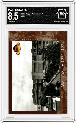 Watergate from the 2001 Topps American Pie set graded by Arena Club and given an overall grade of 8.5.