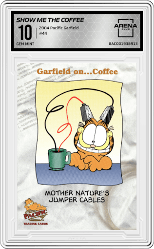 Show Me the Coffee from the 2004 Pacific Garfield set graded by Arena Club and given an overall grade of 10.