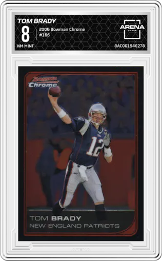 Tom Brady from the 2006 Bowman Chrome set graded by Arena Club and given an overall grade of 8.