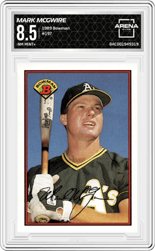 Mark McGwire from the 1989 Bowman set graded by Arena Club and given an overall grade of 8.5.