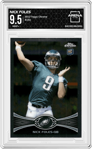Nick Foles from the 2012 Topps Chrome set graded by Arena Club and given an overall grade of 9.5.