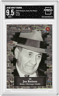 Joe Batters from the 2023 Historic Autograph The Mob 2 set featuring a Alloy parallel graded by Arena Club and given an overall grade of 9.5.