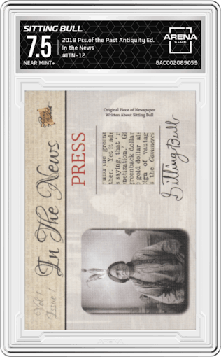 Sitting Bull from the 2018 The Bar Pieces of the Past Antiquity Edition set graded by Arena Club and given an overall grade of 7.5.