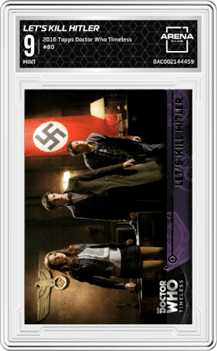 Let's Kill Hitler from the 2016 Topps Doctor Who Timeless Trading set graded by Arena Club and given an overall grade of 9.