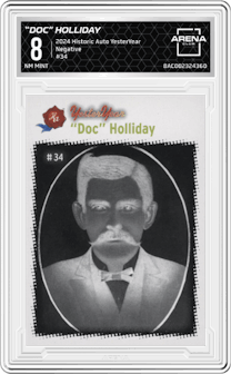 “Doc” Holliday from the 2024 Historic Autograph YesterYear set featuring a Negative parallel graded by Arena Club and given an overall grade of 8.