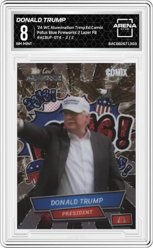 Donald Trump from the 2024 Wild Card Alumination Comix Trump Edition set featuring a Fireworks 2 Lazer Foil Board parallel graded by Arena Club and given an overall grade of 8.