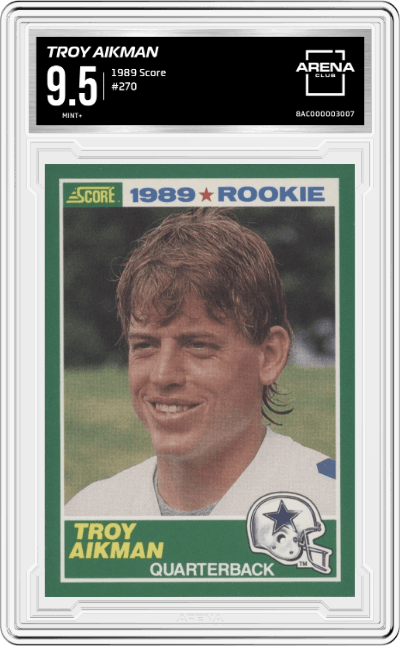 Troy Aikman from the 1989 Score set graded by Arena Club and given an overall grade of 9.5.