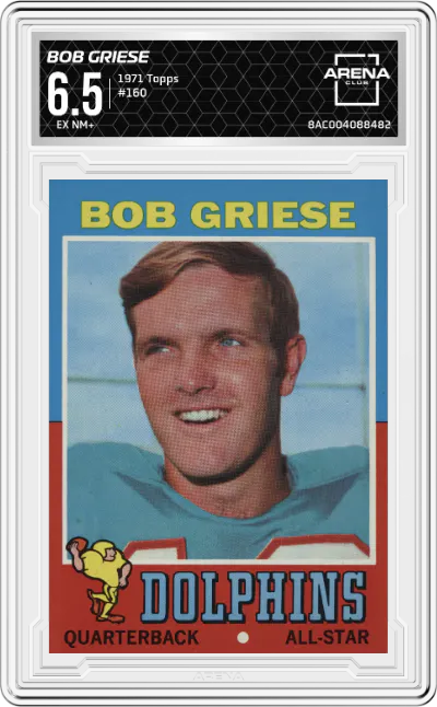 1971 Topps Bob Griese #160 ARENA CLUB 6.5