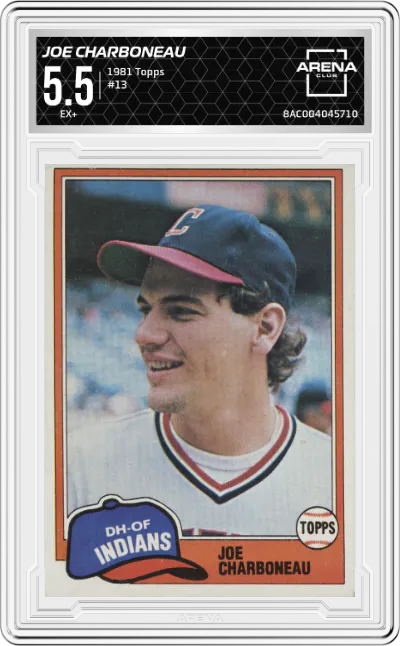 1981 Topps Joe Charboneau #13 ARENA CLUB 5.5
