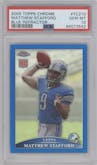 Matthew Stafford from the 2009 Topps Chrome set featuring a Blue Refractor parallel graded by PSA and given an overall grade of 10.