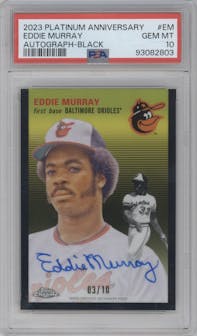 Eddie Murray from the 2023 Topps Chrome Platinum Anniversary set featuring a Black Refractor parallel graded by PSA and given an overall grade of 10.