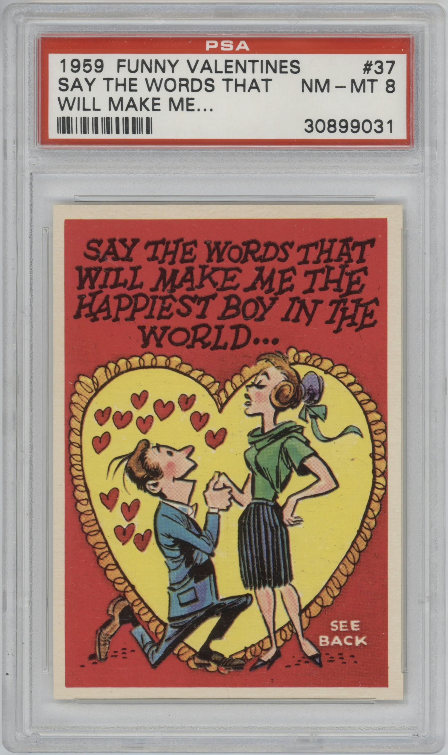 Say The Words That Will Make Me The Happiest Boy In The World... from the 1959 Topps Funny Valentines set graded by PSA and given an overall grade of 8.